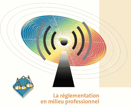 Réglementation en milieu professionnel Champs électromagnétiques (INRS) 